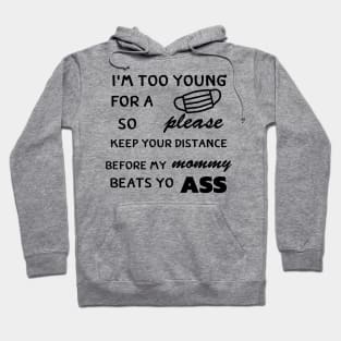 I'm Too Young for a mask Hoodie